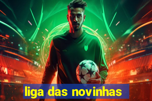 liga das novinhas